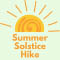 Summer Solstice Hike (Lysander)