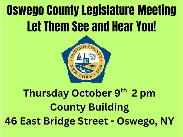 Graphic showing the date, time, and location of the next meeting of the Oswego County Legislature with the heading: Oswego County Legislature Meeting Let Them See and Hear You!