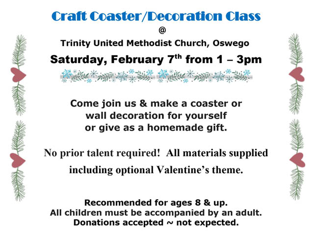 Poster for craft coaster and decoration class at Trinity UMC Oswego on February 7 from 1-3pm. Recommended for ages 8 and up.