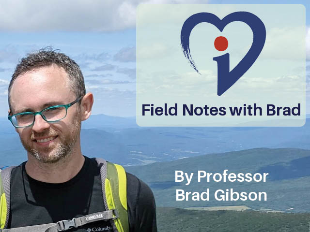 A photo of Professor Gibson with the following text overlaid: Field notes with Brad by Professor Brad Gibson. 