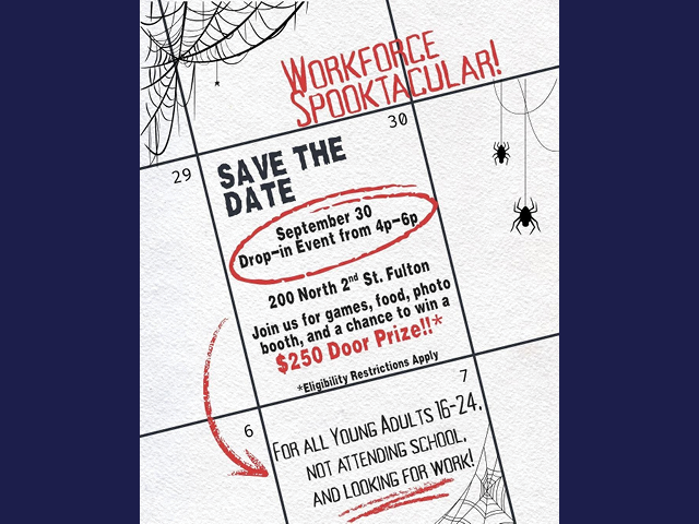 Graphic for the Workforce Spooktacular on September 30: a drop-in event from 4-6pm at 200 N. 2nd St., Fulton for all young adults 16-24 not attending school and looking for work