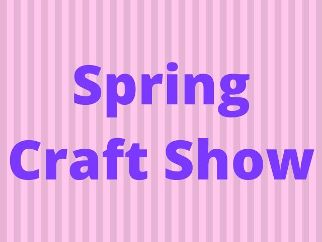 Spring Craft Show