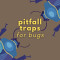 Pitfall Traps for Bugs (Lysander)
